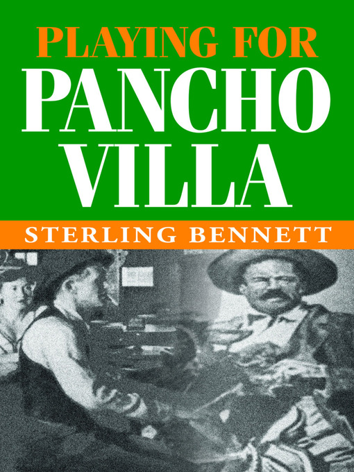 Title details for Playing for Pancho Villa by Sterling Bennett - Available